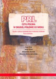 Okładka: PRL czyli Polska w drugiej połowie XX wieku. Studia i szkice naukowe oraz materiały źródłowe