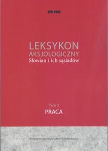 Okładka: Leksykon aksjologiczny Słowian i ich sąsiadów, t. 3: Praca