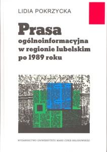 Okładka: Prasa ogólnoinformacyjna w regionie lubelskim po 1989 roku