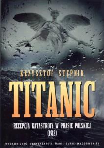 Okładka: Titanic. Recepcja katastrofy w prasie polskiej (1912)
