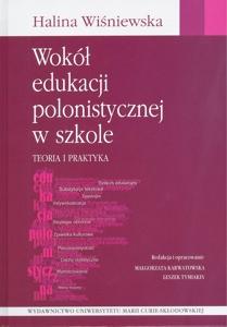 Okładka: Wokół edukacji polonistycznej w szkole. Teoria i praktyka