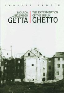 Okładka: Zagłada lubelskiego getta. The extermination of the Lublin Ghetto