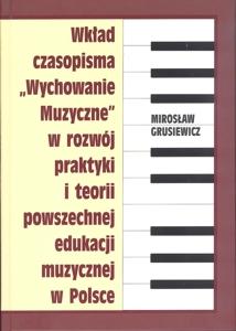 Okładka: Wkład czasopisma „Wychowanie muzyczne" w rozwój praktyki i teorii powszechnej edukacji muzycznej