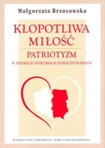 Okładka: Kłopotliwa miłość. Patriotyzm w polskich dyskursach publicystycznych