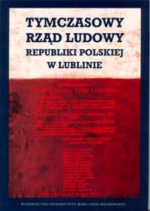 Okładka: Tymczasowy Rząd Ludowy Republiki Polskiej w Lublinie