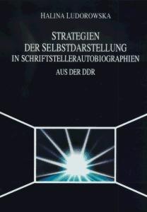 Okładka: Strategien der selbstdarstellung in schriftstellerautobiographien. Aus der DDR
