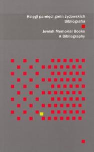 Okładka: Księgi pamięci gmin żydowskich. Bibliografia. Jewish Memorial Books. A Bibliography