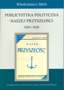 Okładka: Publicystyka polityczna ,,Naszej Przyszłości" 1930-1939