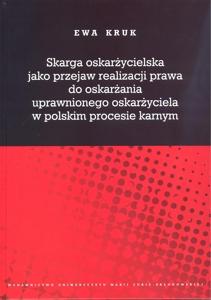 Okładka: Skarga oskarżycielska jako przejaw realizacji prawa do oskarżania uprawnionego oskarżyciela w polskim procesie karnym