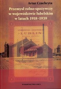 Okładka: Przemysł rolno-spożywczy w województwie lubelskim w latach 1918-1939