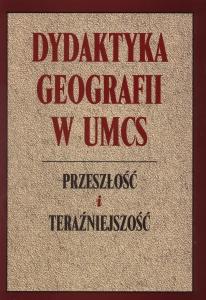 Okładka: Dydaktyka geografii w UMCS. Przeszłość i teraźniejszość