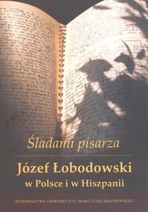 Okładka: Śladami pisarza. Józef Łobodowski w Polsce i Hiszpanii