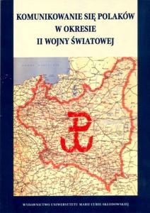 Okładka: Komunikowanie się Polaków w okresie II wojny światowej