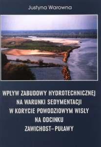 Okładka: Wpływ zabudowy hydrotechnicznej na warunki sedymentacji w korycie powodziowym Wisły na odcinku Zawichost--Puławy