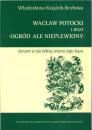 Wacław Potocki i jego ,,Ogród, ale nieplewiony"